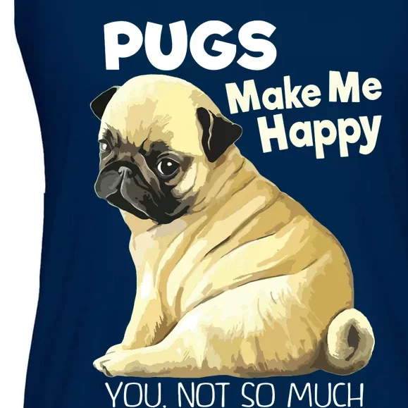 Pug Shirts Funny Pugs Make Me Happy You Not So Much Ladies Essential Flowy Tank