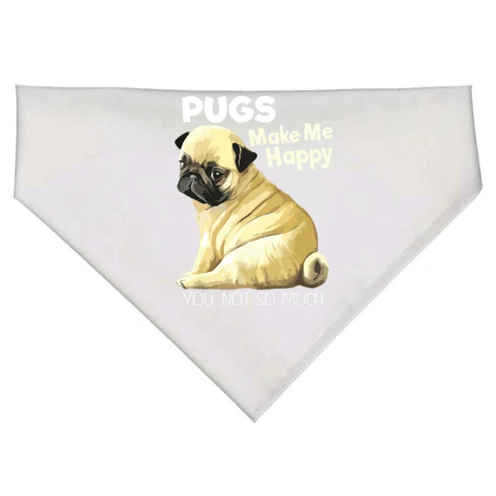 Pug Shirts Funny Pugs Make Me Happy You Not So Much USA-Made Doggie Bandana