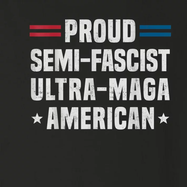 Proud Semi Fascist Ultra Maga American Funny Patriotic Toddler Long Sleeve Shirt