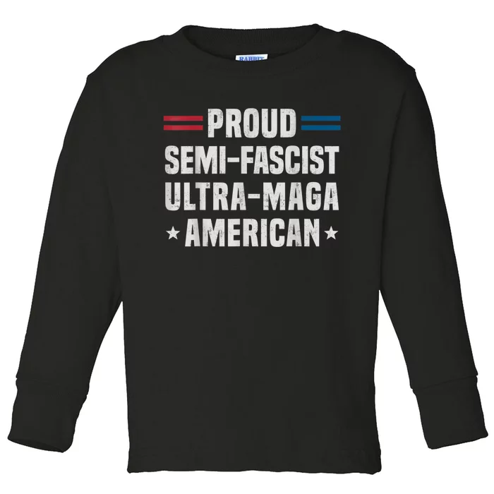 Proud Semi Fascist Ultra Maga American Funny Patriotic Toddler Long Sleeve Shirt