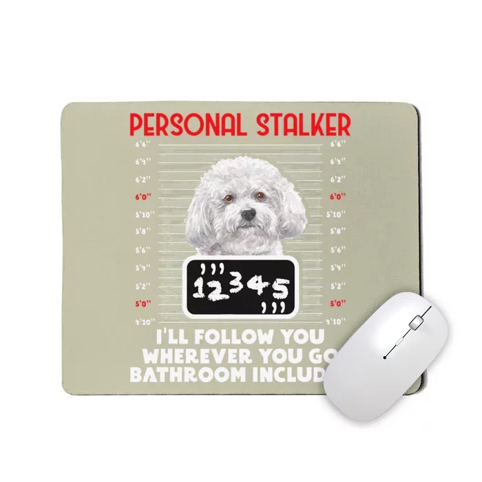 Personal Stalker Funny Bichon Frise Dog Bichon Tenerife Mousepad