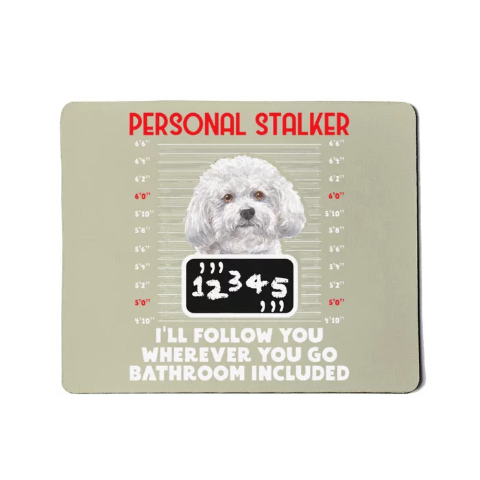 Personal Stalker Funny Bichon Frise Dog Bichon Tenerife Mousepad