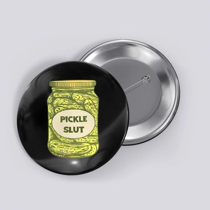 Pickle Slut Funny Canned Pickles Button