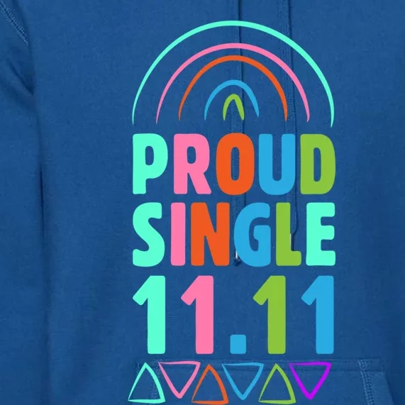 Proud Single Funny Single Awareness Day 11 11 Antigiftvalentine Gift Premium Hoodie