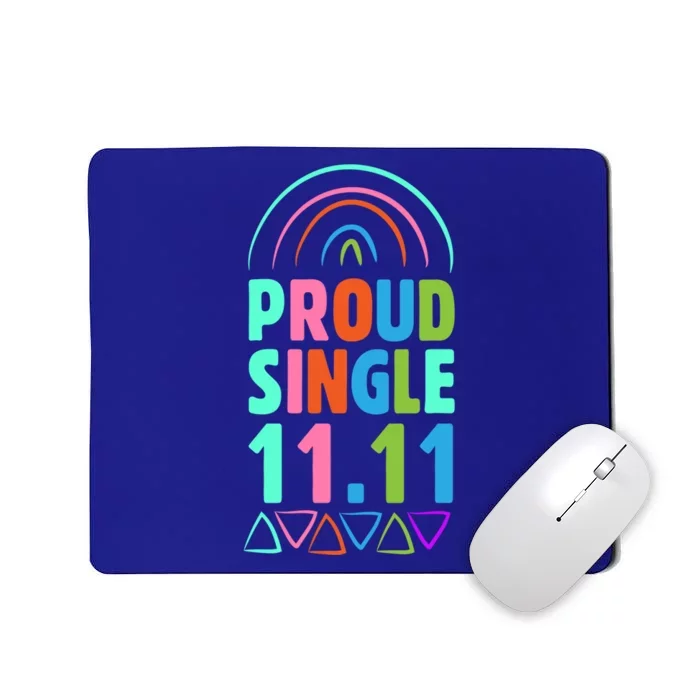 Proud Single Funny Single Awareness Day 11 11 Antigiftvalentine Gift Mousepad