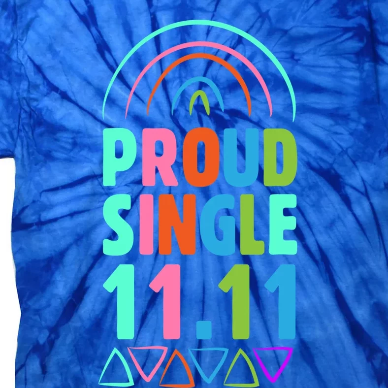 Proud Single Funny Single Awareness Day 11 11 Antigiftvalentine Gift Tie-Dye T-Shirt