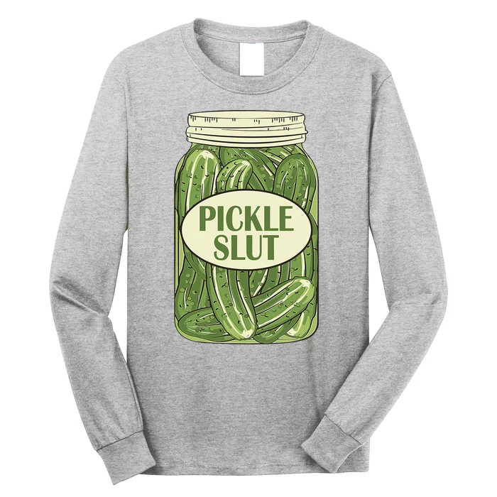 Pickle Slut Funny Long Sleeve Shirt