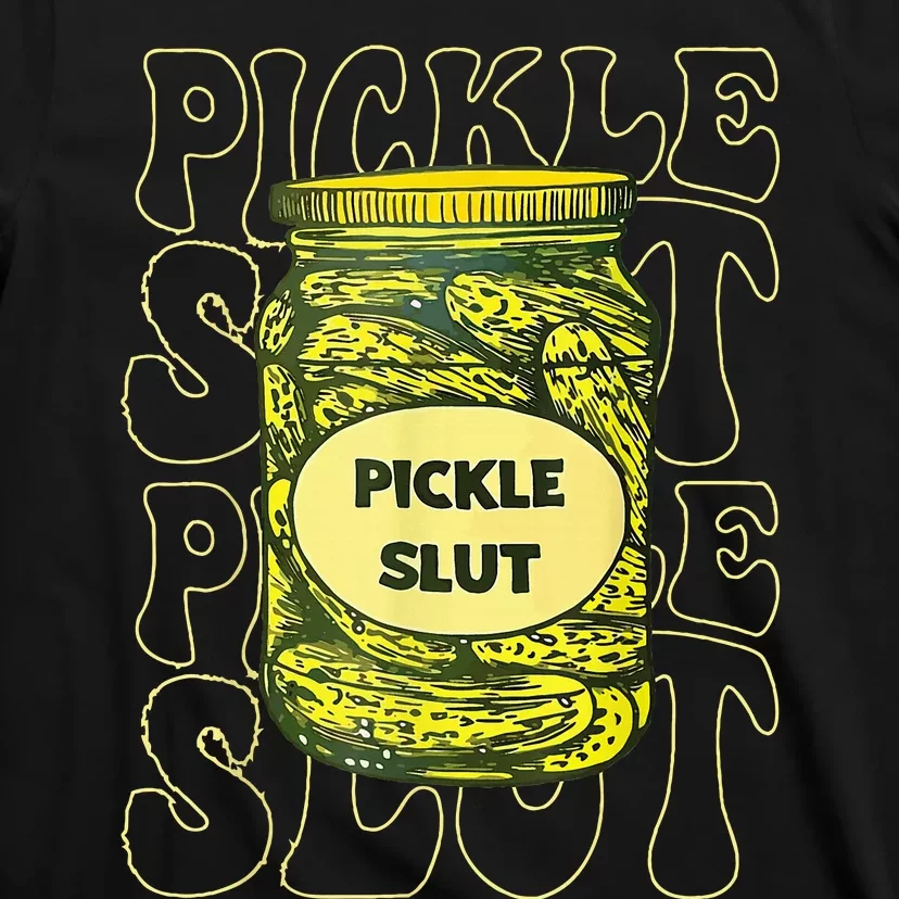 Pickle Slut Funny Pickle Slut Who Loves Pickles T-Shirt