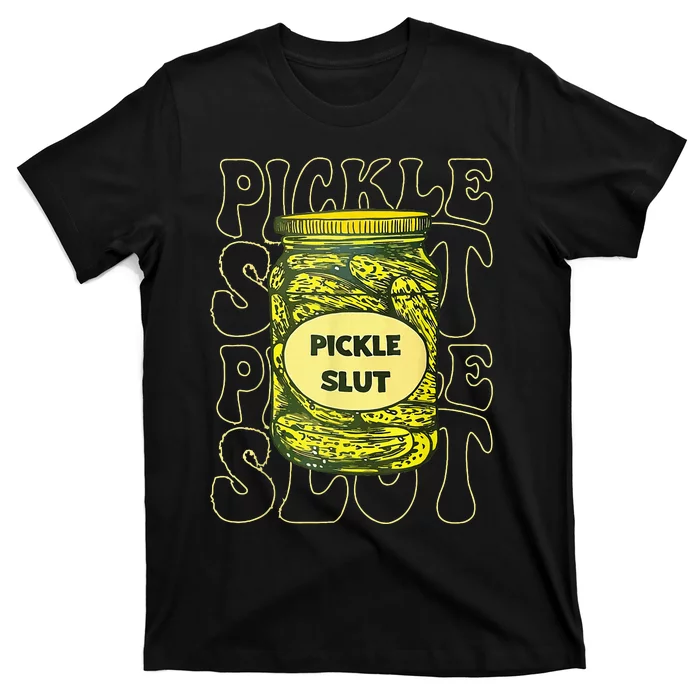 Pickle Slut Funny Pickle Slut Who Loves Pickles T-Shirt