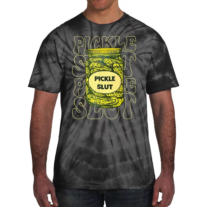 Pickle Slut Funny Pickle Slut Who Loves Pickles Tie-Dye T-Shirt