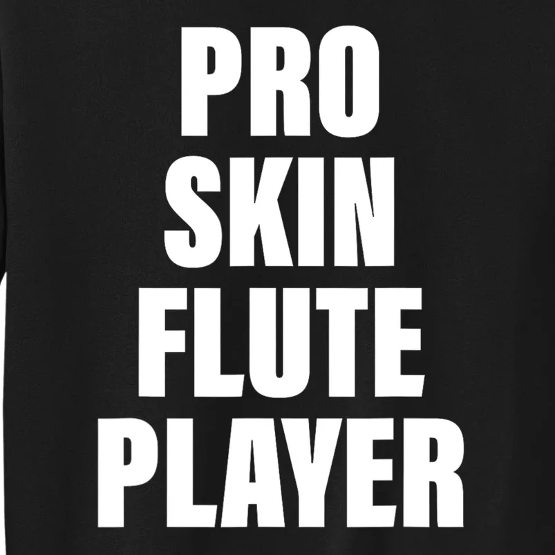 Pro Skin Flute Player Funny Musicians Sweatshirt