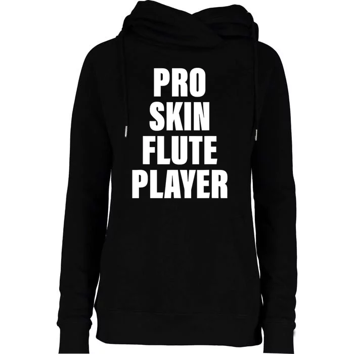 Pro Skin Flute Player Funny Musicians Womens Funnel Neck Pullover Hood