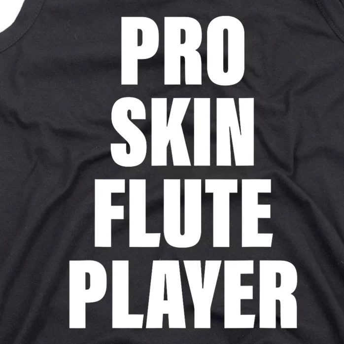 Pro Skin Flute Player Funny Musicians Tank Top