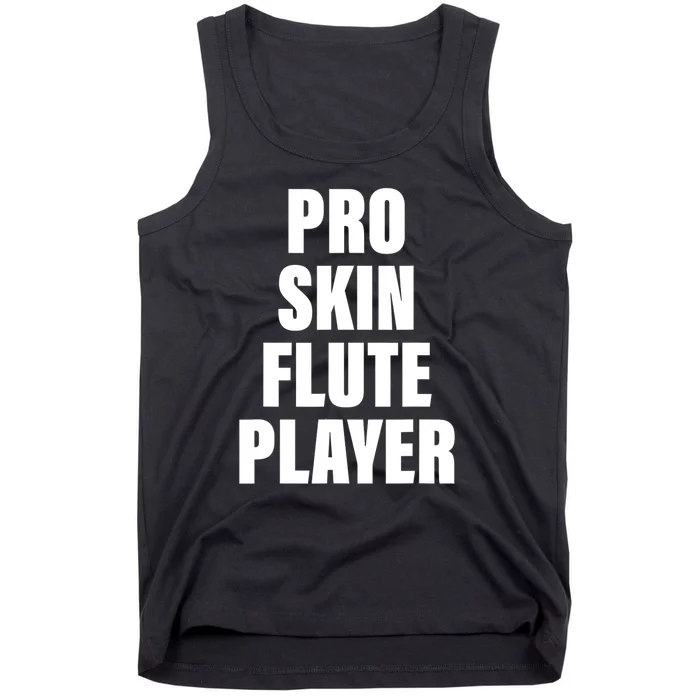 Pro Skin Flute Player Funny Musicians Tank Top