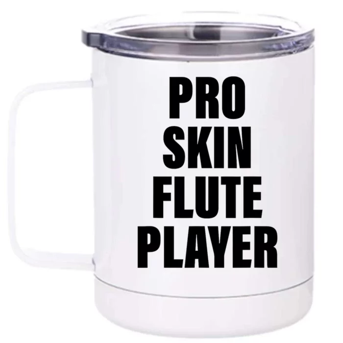 Pro Skin Flute Player Funny Musicians Front & Back 12oz Stainless Steel Tumbler Cup