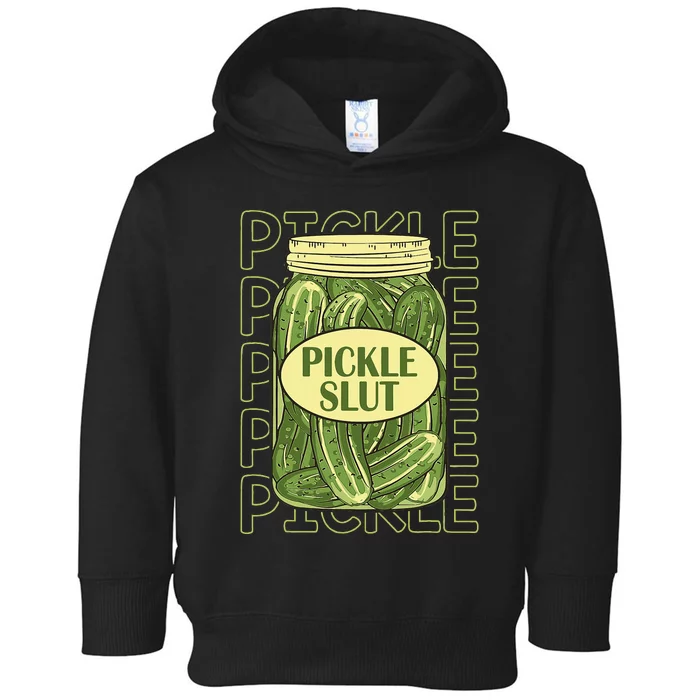 Pickle Slut Funny Pickle Slut Who Loves Pickles Apaprel Toddler Hoodie