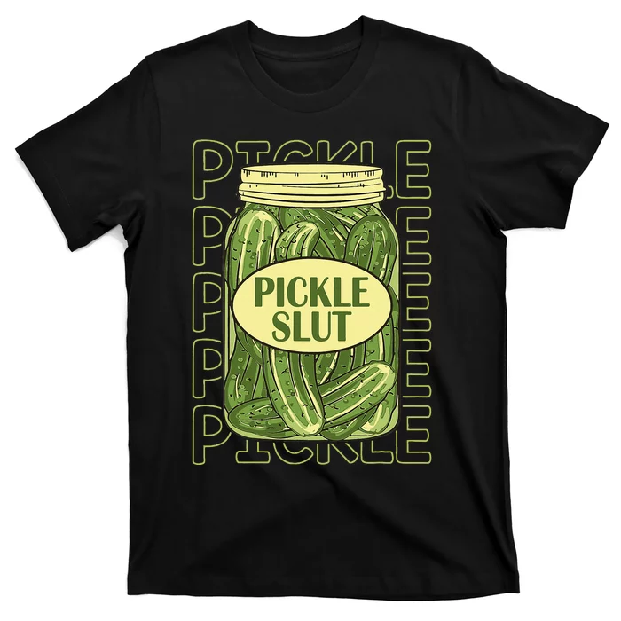 Pickle Slut Funny Pickle Slut Who Loves Pickles T-Shirt