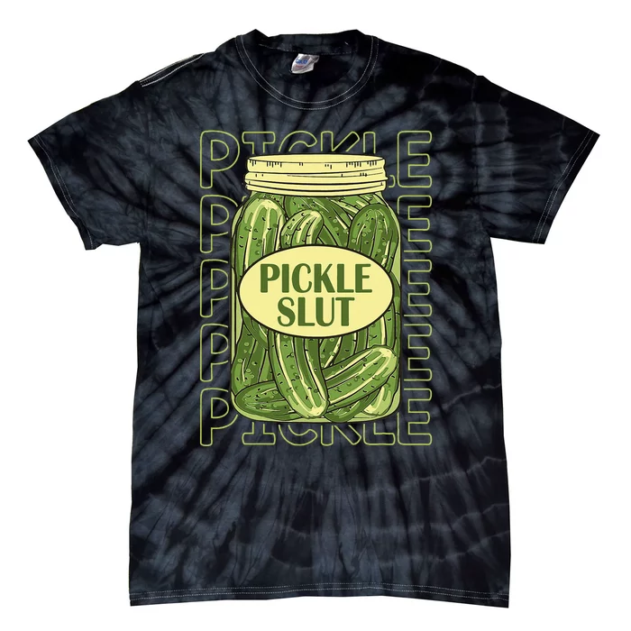 Pickle Slut Funny Pickle Slut Who Loves Pickles Tie-Dye T-Shirt