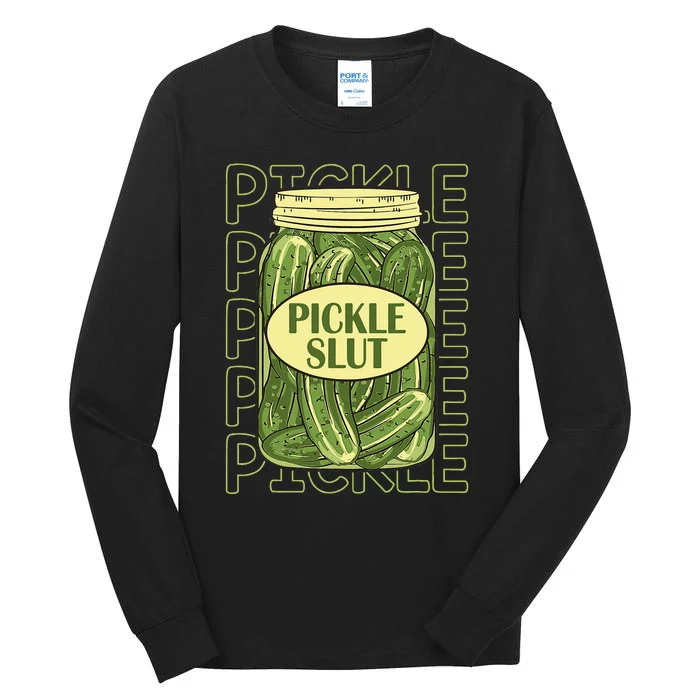 Pickle Slut Funny Pickle Slut Who Loves Tall Long Sleeve T-Shirt