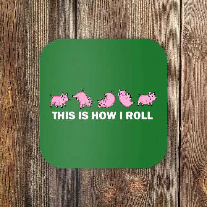 Pig Swine Farm Animal Funny This Is How I Roll Pig Coaster