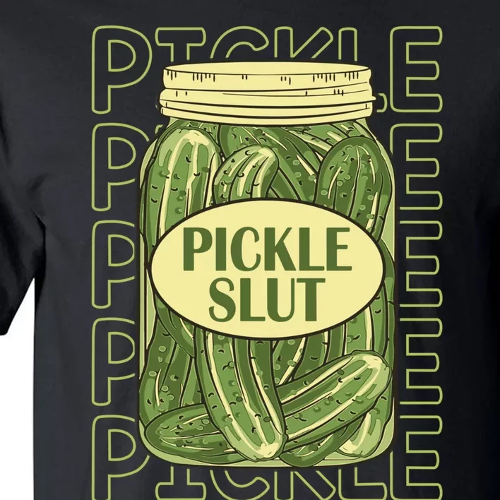 Pickle Slut Funny Pickle Slut Who Loves Pickles Apaprel Tall T-Shirt