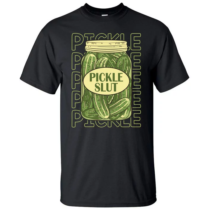 Pickle Slut Funny Pickle Slut Who Loves Pickles Apaprel Tall T-Shirt