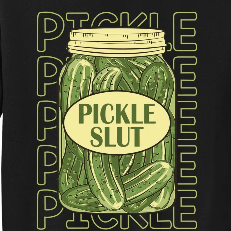 Pickle Slut Funny Pickle Slut Who Loves Pickles Apaprel Tall Sweatshirt