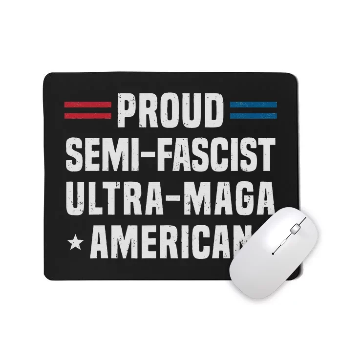 Proud Semi Fascist Ultra Maga American Funny Patriotic Mousepad