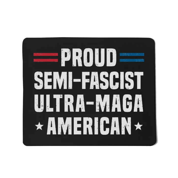 Proud Semi Fascist Ultra Maga American Funny Patriotic Mousepad