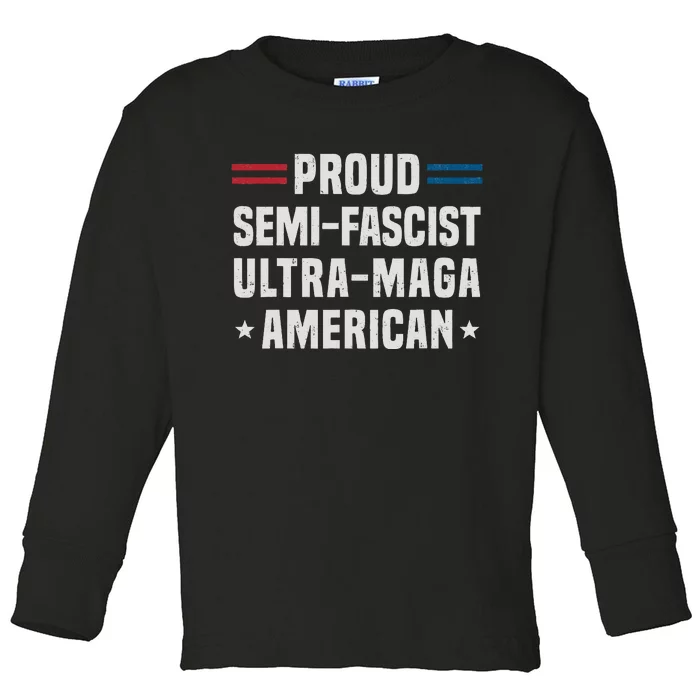 Proud Semi Fascist Ultra Maga American Funny Patriotic Toddler Long Sleeve Shirt