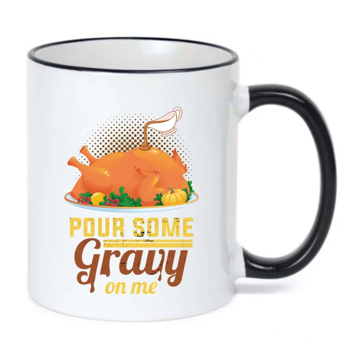 Pour Some Gravy On Me Thanksgiving Day Thanksgiving Day Funny Gift Black Color Changing Mug