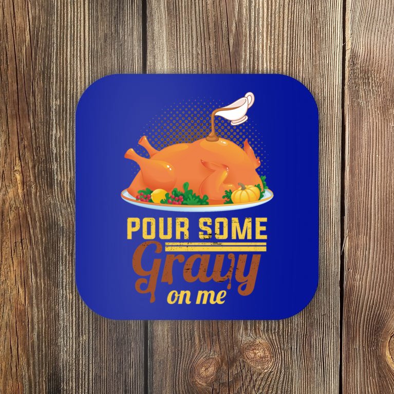 Pour Some Gravy On Me Thanksgiving Day Thanksgiving Day Funny Gift Coaster