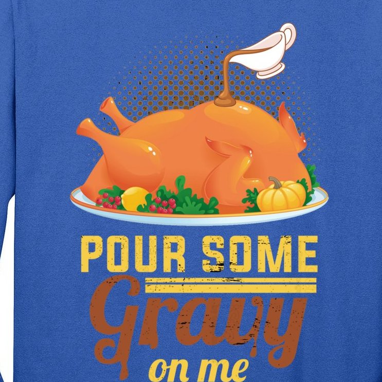 Pour Some Gravy On Me Thanksgiving Day Thanksgiving Day Funny Gift Tall Long Sleeve T-Shirt