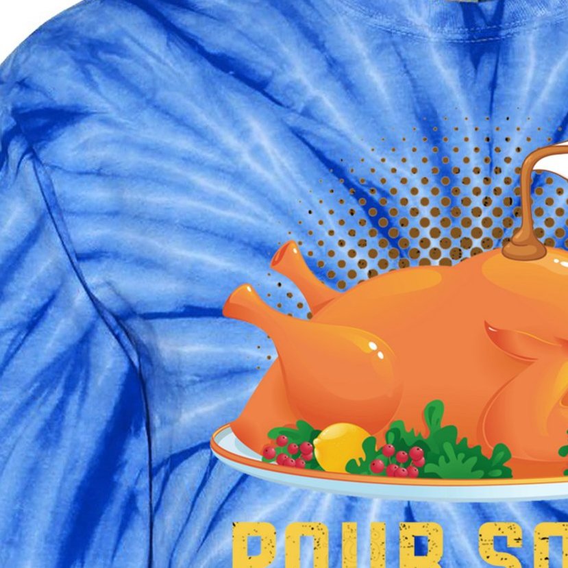 Pour Some Gravy On Me Thanksgiving Day Thanksgiving Day Funny Gift Tie-Dye Long Sleeve Shirt