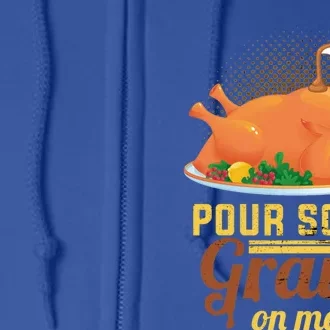 Pour Some Gravy On Me Thanksgiving Day Thanksgiving Day Funny Gift Full Zip Hoodie