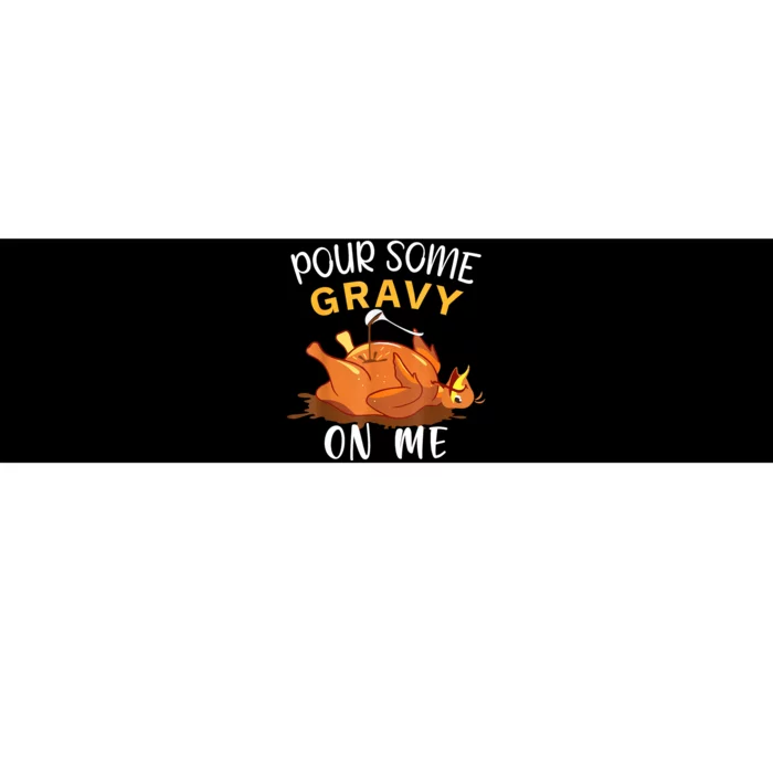 Pour Some Gravy On Me Happy Turkey Day Thanksgiving Bumper Sticker