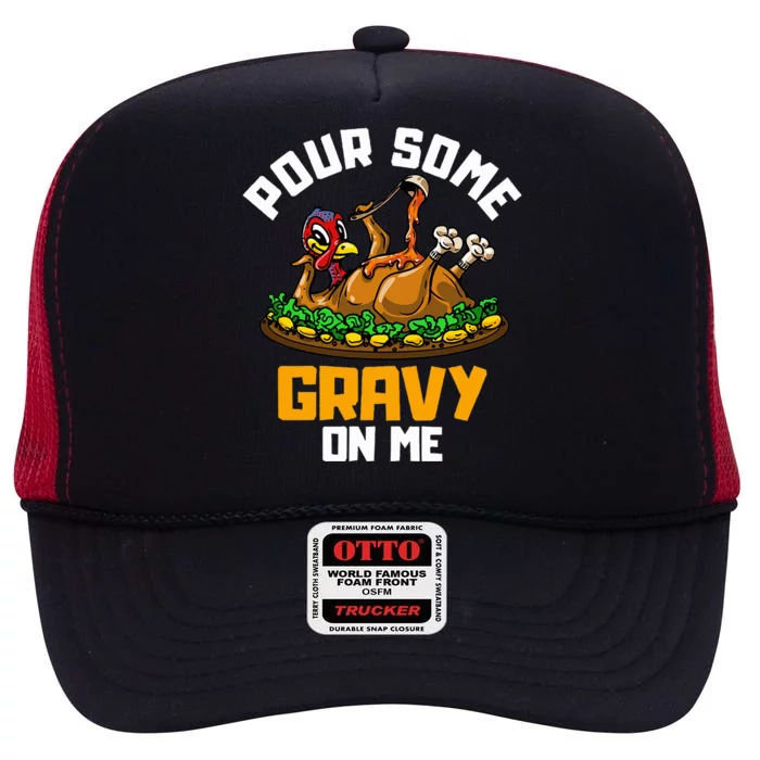 Pour Some Gravy on Me Happy Turkey Day Thanksgiving High Crown Mesh Trucker Hat