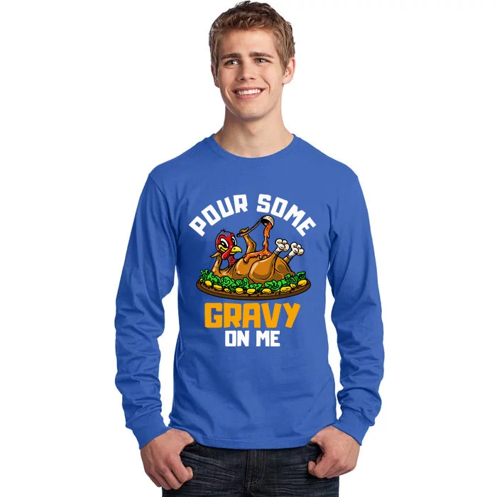 Pour Some Gravy on Me Happy Turkey Day Thanksgiving Tall Long Sleeve T-Shirt