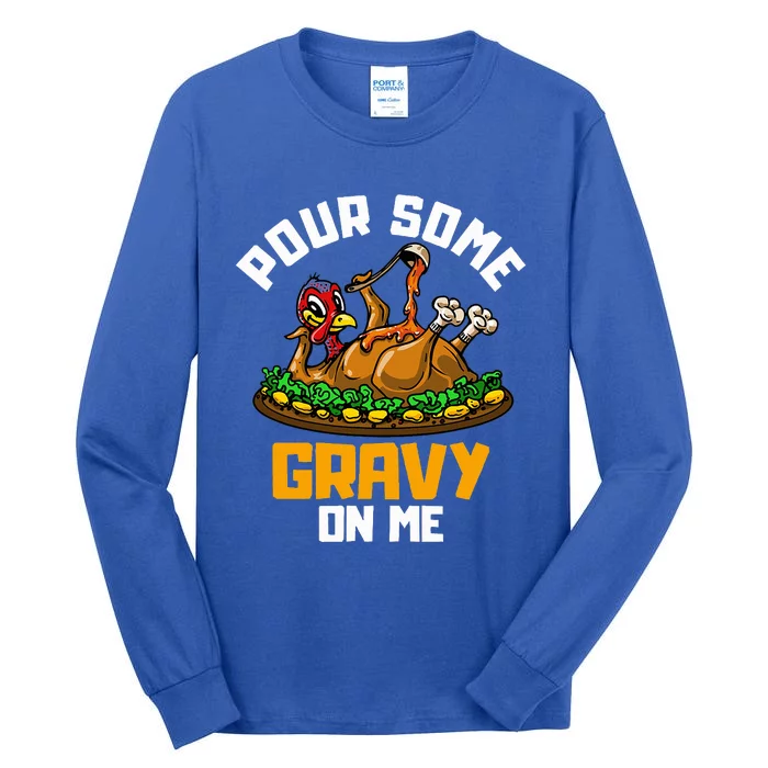 Pour Some Gravy on Me Happy Turkey Day Thanksgiving Tall Long Sleeve T-Shirt