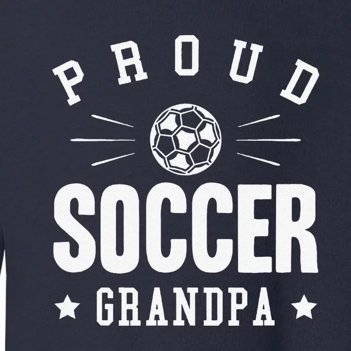 Proud Soccer Grandpa Gift Toddler Sweatshirt