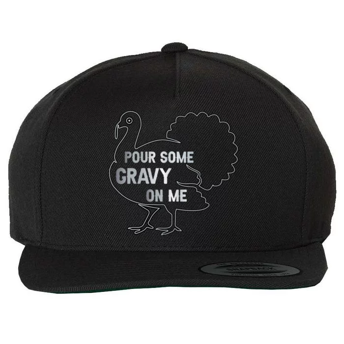 Pour Some Gravy On Me Thanksgiving Day Wool Snapback Cap