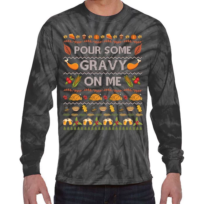 Pour Some Gravy On Me Turkey Funny Ugly Thanksgiving Tie-Dye Long Sleeve Shirt