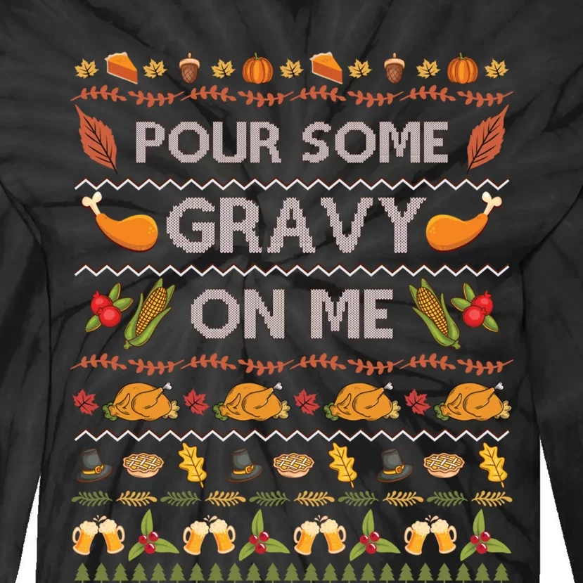 Pour Some Gravy On Me Turkey Funny Ugly Thanksgiving Tie-Dye Long Sleeve Shirt