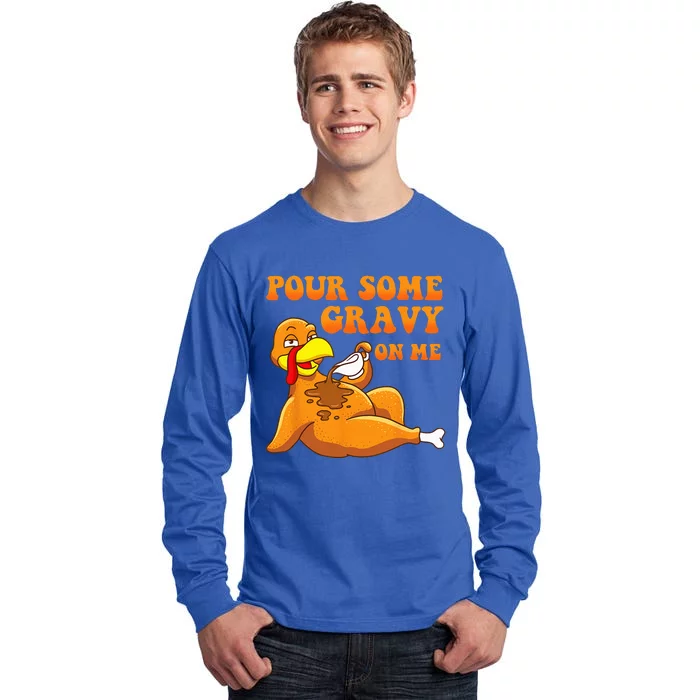 Pour Some Gravy On Me Turkey Day Thanksgiving Tall Long Sleeve T-Shirt