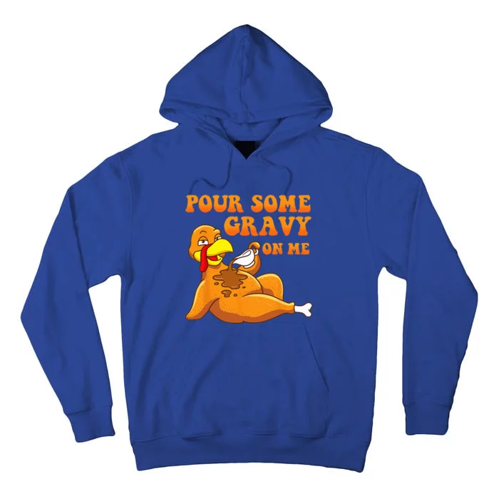 Pour Some Gravy On Me Turkey Day Thanksgiving Tall Hoodie