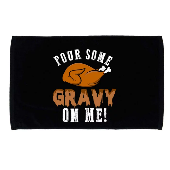 Pour Some Gravy Funny Turkey Thanksgiving Gift Gift Microfiber Hand Towel