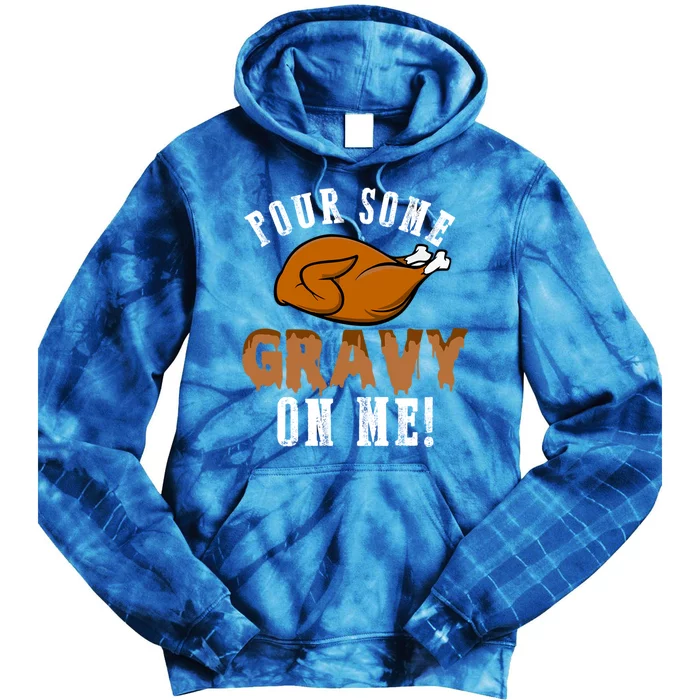 Pour Some Gravy Funny Turkey Thanksgiving Gift Gift Tie Dye Hoodie