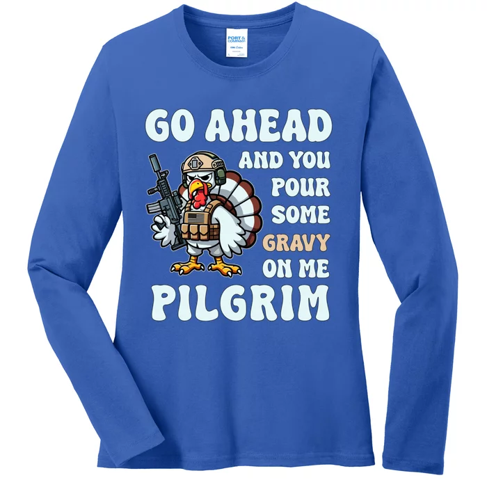 Pour Some Gravy On Me Pilgrim Happy Turkey Day Thanksgiving Gift Ladies Long Sleeve Shirt