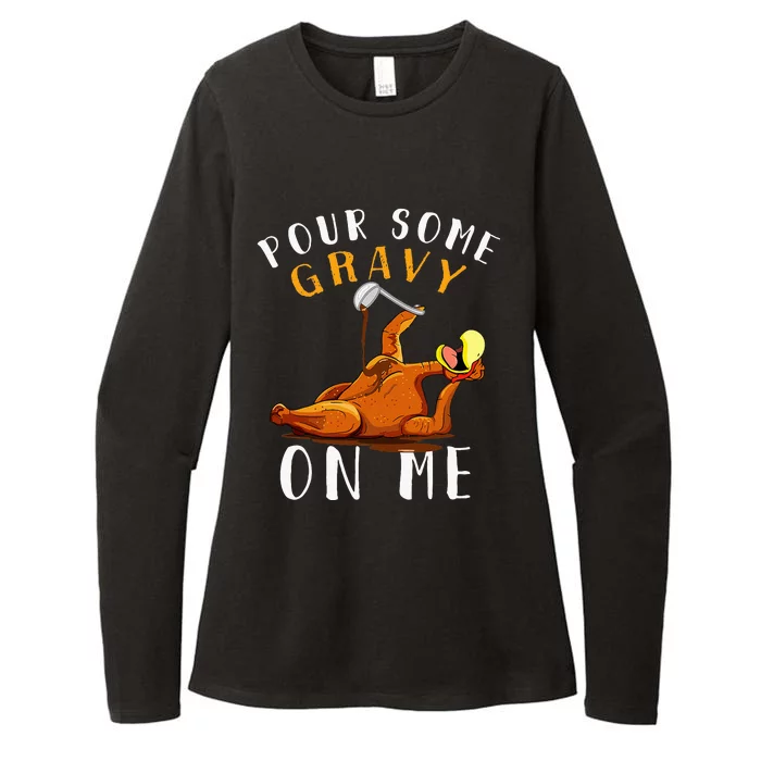 Pour Some Gravy On Me T Happy Turkey Day Womens CVC Long Sleeve Shirt