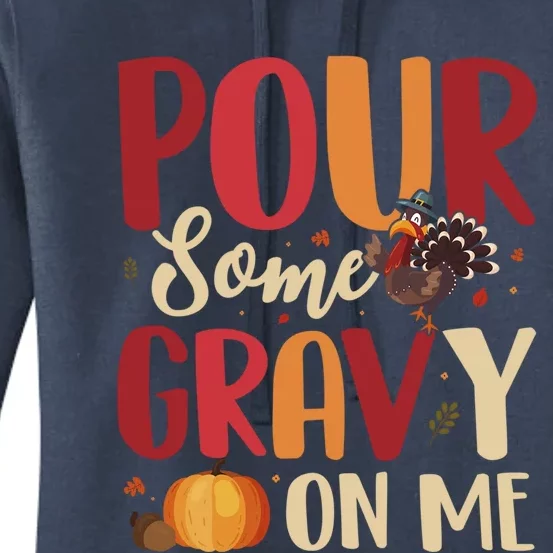 Pour Some Gravy On Me Funny Turkey Thanksgiving Gift Women's Pullover Hoodie